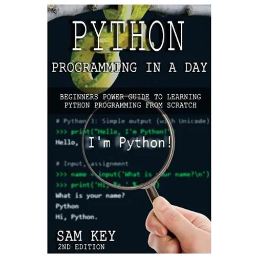 Python Programming in a Day: Beginners Power Guide to Learning Python Programming from Scratch - Paperback