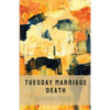 Tuesday Marriage Death - Paperback