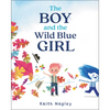 The Boy and the Wild Blue Girl - Hardcover