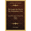 The Forgot-Me-Not Or The Troubadour's Vow: And Other Tales In Prose And Poetry (1883) - Paperback