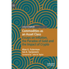 Commodities as an Asset Class: Essays on Inflation, the Paradox of Gold and the Impact of Crypto - Hardcover