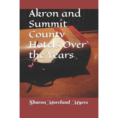 Akron and Summit County Hotels Over the Years - Paperback