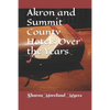 Akron and Summit County Hotels Over the Years - Paperback