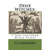 Dixie Witches: 9 True Southern Witch Trials - Paperback