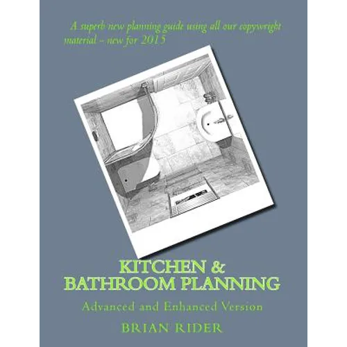 Kitchen & Bathroom Planning: Advanced and Enhanced Version - Paperback