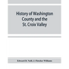 History of Washington County and the St. Croix Valley - Paperback