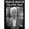Charlie Chaplin: The Later Years - Paperback