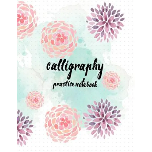 Calligraphy Practice NoteBook: Hand Lettering: Calligraphy Workbook: Watercolor Flower purple: (Training, Exercises and Practice: Lettering calligrap - Paperback