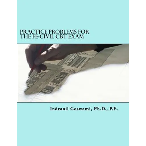 Practice Problems for the FE-CIVIL CBT Exam: Nearly 500 Practice Problems and Solutions on all 18 subject areas of the FE-CIVIL Exam (NCEES) - Paperback