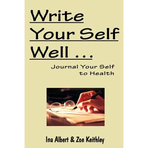Write Your Self Well ... Journal Your Self to Health - Paperback