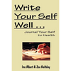 Write Your Self Well ... Journal Your Self to Health - Paperback