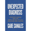 Unexpected Diagnosis: Prostate Cancer and the Wake-Up Call to Live Healthier and Happier - Paperback