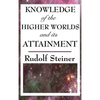 Knowledge of the Higher Worlds and Its Attainment - Hardcover
