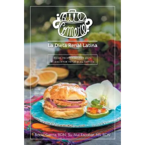 ¿Qué comeré? La dieta renal latina: Ricas recetas latinas para el paciente renal y su familia - Paperback