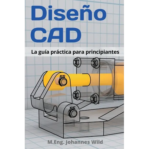 Diseño CAD: La guía práctica para principiantes - Paperback
