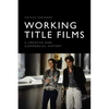 Working Title Films: A Creative and Commercial History - Paperback