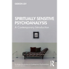 Spiritually Sensitive Psychoanalysis: A Contemporary Introduction - Paperback