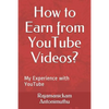 How to Earn from YouTube Videos?: My Experience with YouTube - Paperback