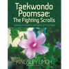 Taekwondo Poomsae: The Fighting Scrolls - Guiding Philosophy and Basic Applications - Paperback