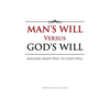 Man's Will Versus God's Will: Aligning Man's Will to God's Will - Paperback