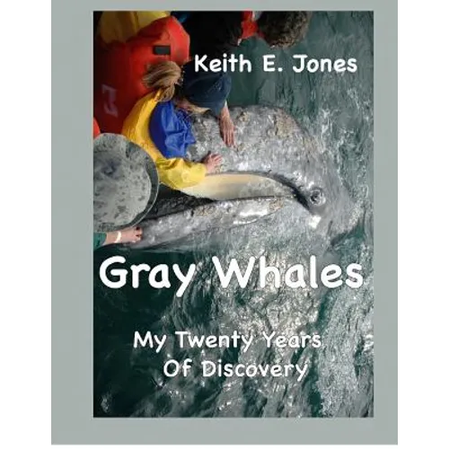 Gray Whales My Twenty Years Of Discovery - Paperback