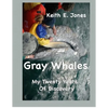 Gray Whales My Twenty Years Of Discovery - Paperback