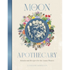 The Moon Apothecary: Rituals and Recipes for the Lunar Phases - Hardcover