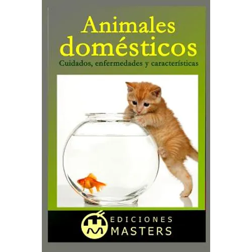 Animales Domésticos: Cuidados, Enfermedades Y Características - Paperback