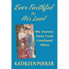 Ever Faithful to His Lead: My Journey Away from Emotional Abuse - Paperback