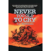 Never Too Old To Cry - Paperback