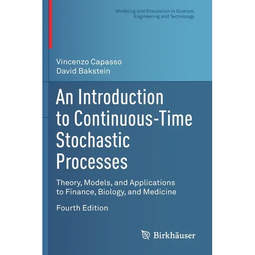 An Introduction to Continuous-Time Stochastic Processes: Theory, Models, and Applications to Finance, Biology, and Medicine - Paperback