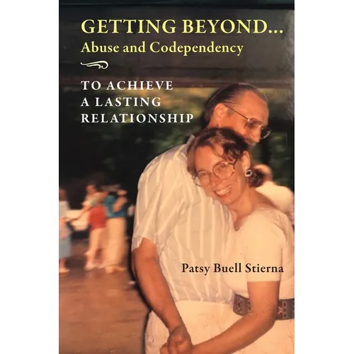 Getting Beyond... Abuse and Codependency: To Achieve a Lasting Relationship - Paperback