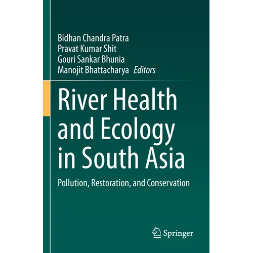 River Health and Ecology in South Asia: Pollution, Restoration, and Conservation - Paperback