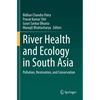 River Health and Ecology in South Asia: Pollution, Restoration, and Conservation - Paperback