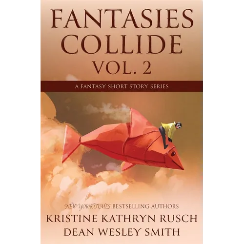Fantasies Collide, Vol. 2: A Fantasy Short Story Series - Paperback