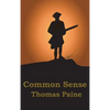Common Sense: The Revolutionary Pamphlet That Made Independence Inevitable - Hardcover