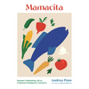 Mamacita: Recipes Celebrating Life as a Mexican Immigrant in America - Hardcover