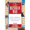 The Russian Way, Second Edition: Aspects of Behavior, Attitudes, and Customs of the Russians - Paperback