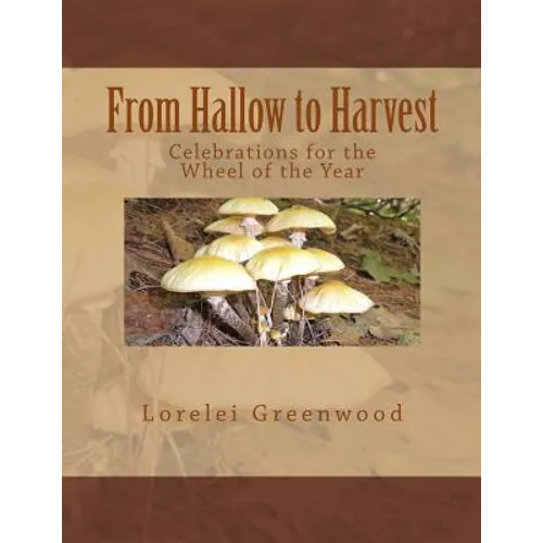 From Hallow to Harvest: Celebrations for the Wheel of the Year - Paperback