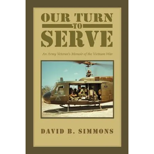 Our Turn to Serve: An Army Veteran's Memoir of the Vietnam War - Paperback