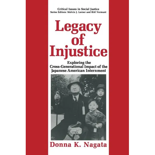 Legacy of Injustice: Exploring the Cross-Generational Impact of the Japanese American Internment - Paperback
