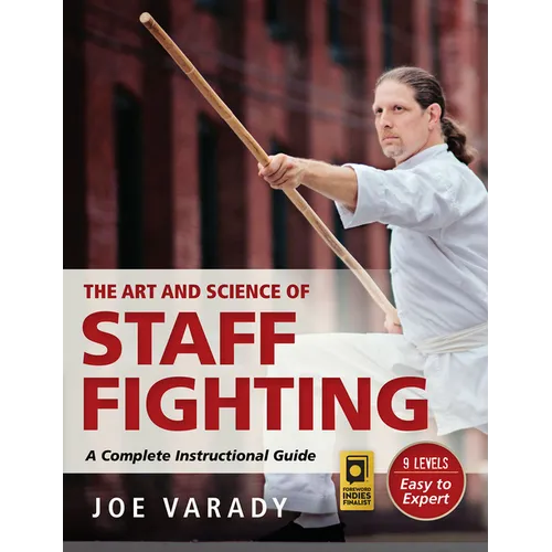 The Art and Science of Staff Fighting: A Complete Instructional Guide - Paperback