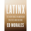 Latinx: The New Force in American Politics and Culture - Hardcover
