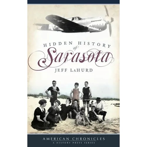 Hidden History of Sarasota - Hardcover