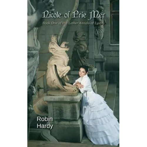 Nicole of Prie Mer: Book One of the Latter Annals of Lystra - Paperback