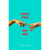 F*ck You Pay Me - Paperback