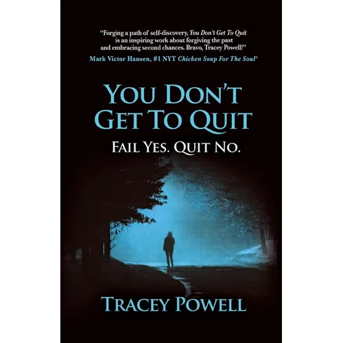 You Don't Get to Quit: Fail, Yes. Quit, No. - Paperback