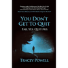 You Don't Get to Quit: Fail, Yes. Quit, No. - Paperback