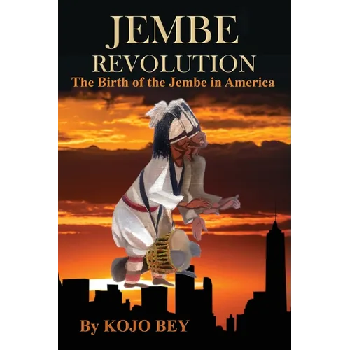 Jembe Revolution: The Birth of the Jembe in America - Paperback