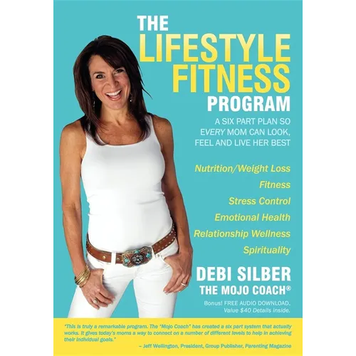 The Lifestyle Fitness Program: A Six Part Plan So Every Mom Can Look, Feel and Live Her Best - Paperback